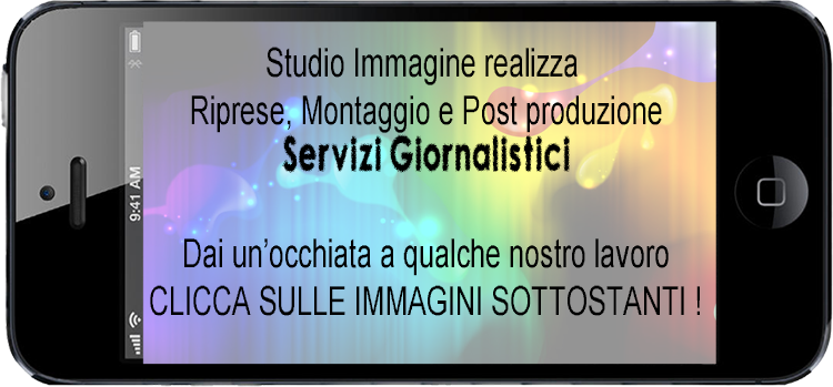 Studio Immagine realizza
      Servizi Giornalistici
      Riprese, Montaggio e Post Produzione.