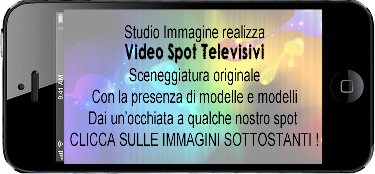 Studio Immagine realizza
      Video Spot Televisivi
      Con sceneggiatura originale
      e con presenza di modelle e modelli.