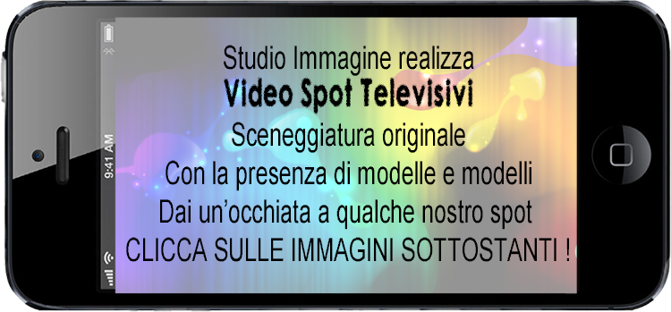 Studio Immagine realizza
      Video Spot Televisivi
      Con sceneggiatura originale
      e con presenza di modelle e modelli.